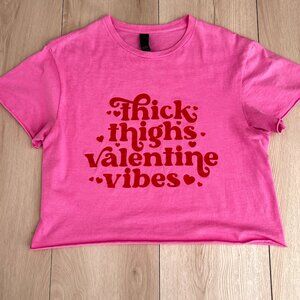 Thick Thighs Valentine Vibes Pink Cropped Raw Edge 100% Cotton T-shirt Size Med
